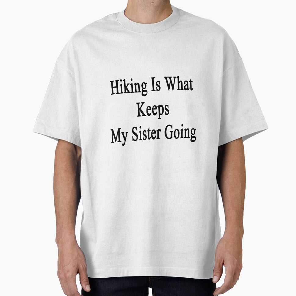 Hiking Is What Keeps My Sister Going by supernova23