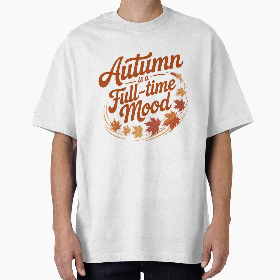 Autumn Is a Full-Time Mood - Cozy Seasonal Vibes Design by Jollys-ArtShop