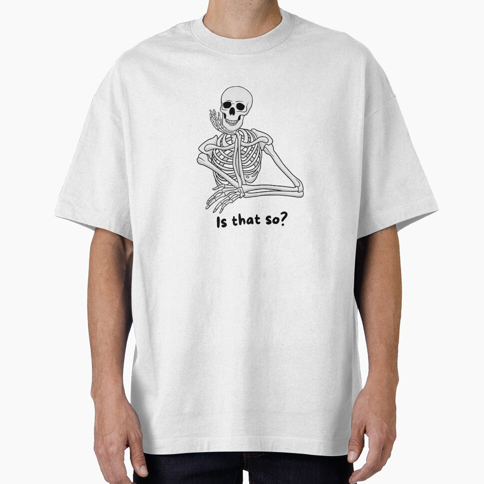 "Is that so?" Funny Skeleton Graphic by CoolCrap-