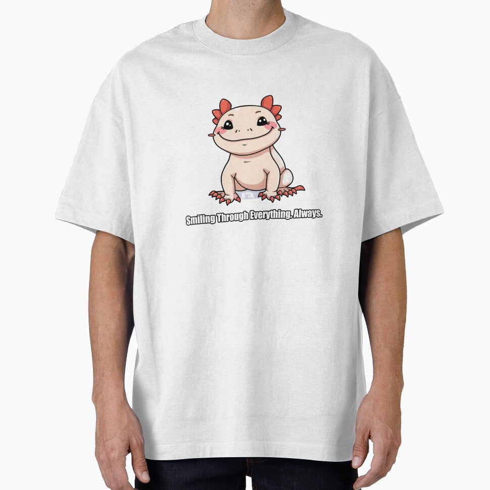 Axolotl - Smiling Through Everything Always - Funny Axolotl Gift by pawdrops