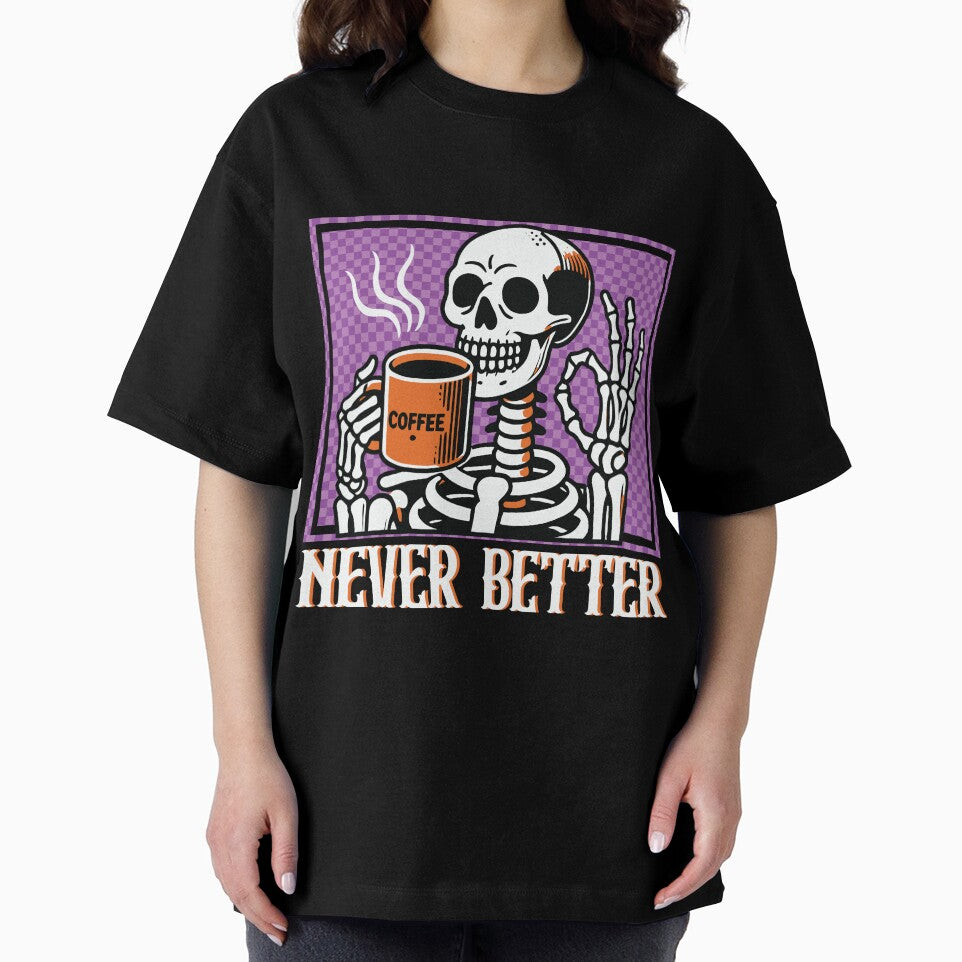 "Never Better" Skeleton Drinking Coffee by FlawlessSeams