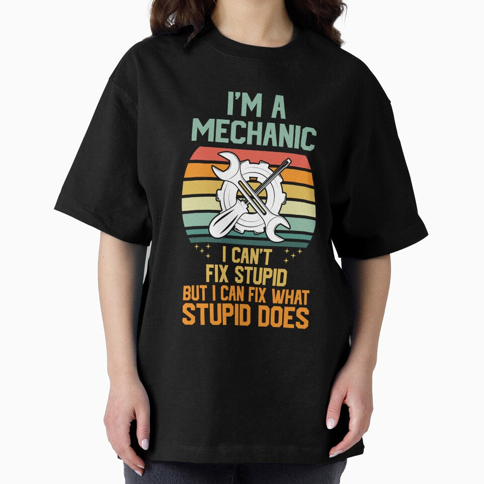 I'm A Mechanic I Can't Fix Stupid by RockBeeDesigns