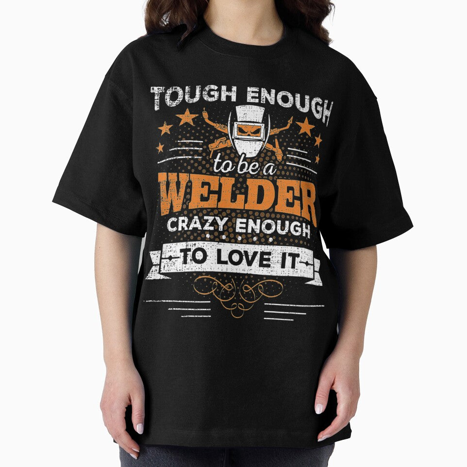 Touch Enough To Be a Welder Crazy Enough To Love It by GeniusDesignArt