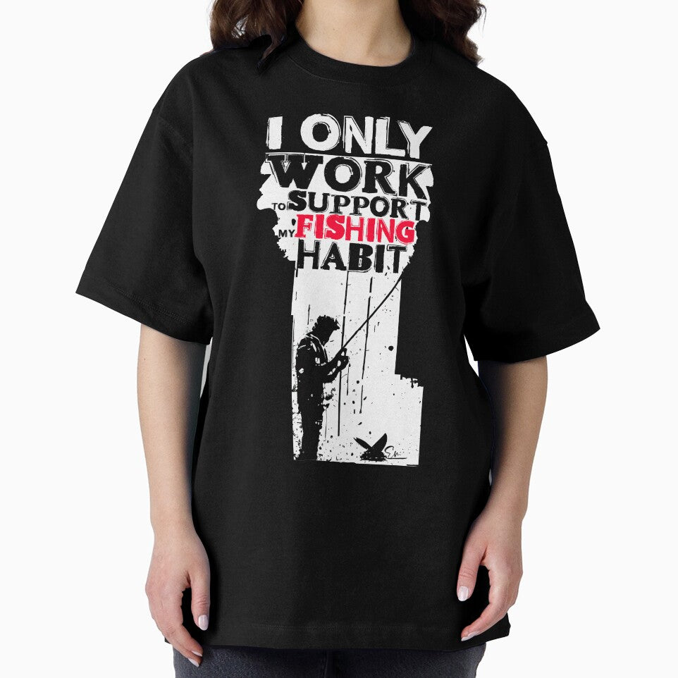 I Only Work to Support My Fishing Habit - Funny Fishing Lover Gift by artishmots