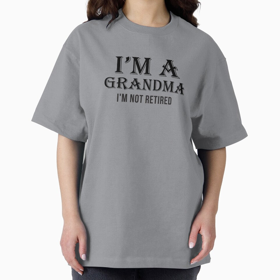 I'm A Grandma I'm Not Retired by teegear