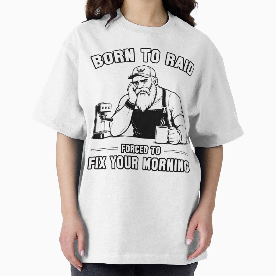 Born To Raid Forced To Fix Your Morning by Pablo-MERCH