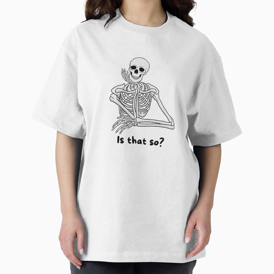 "Is that so?" Funny Skeleton Graphic by CoolCrap-