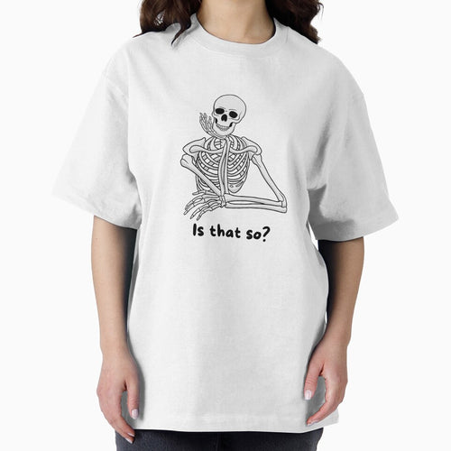 "Is that so?" Funny Skeleton Graphic by CoolCrap-