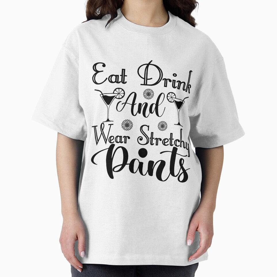 Eat Drink And Wear Stretchy Pants by TJR-Production