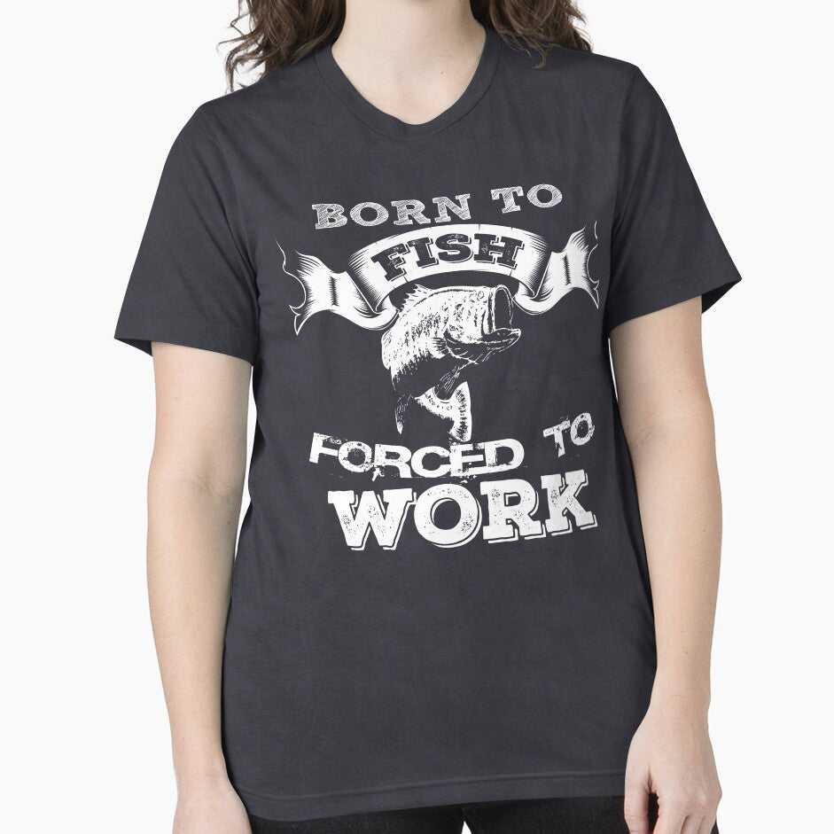 Born To Fishing Forced To Work by URBANBOX