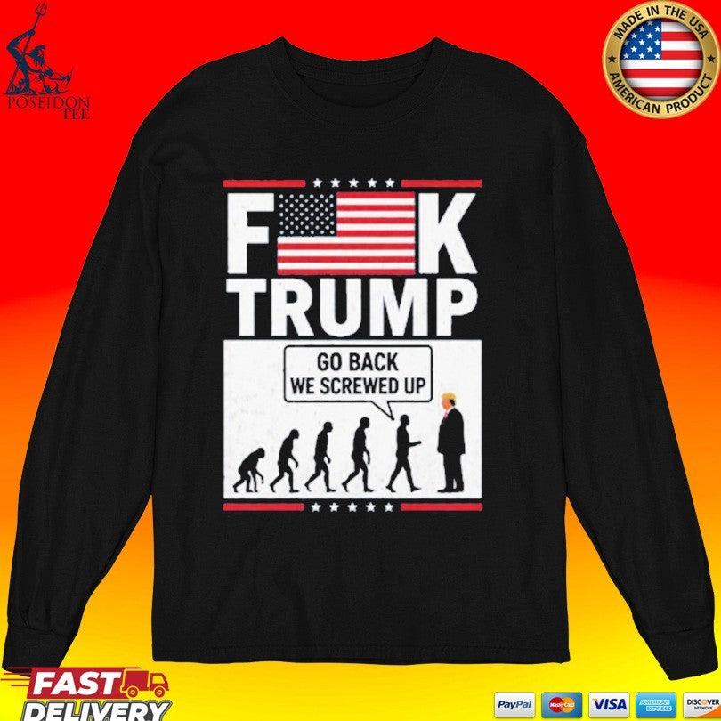 Stephen Colbert Fuck Trump Go Back We Screwed Up Unisex