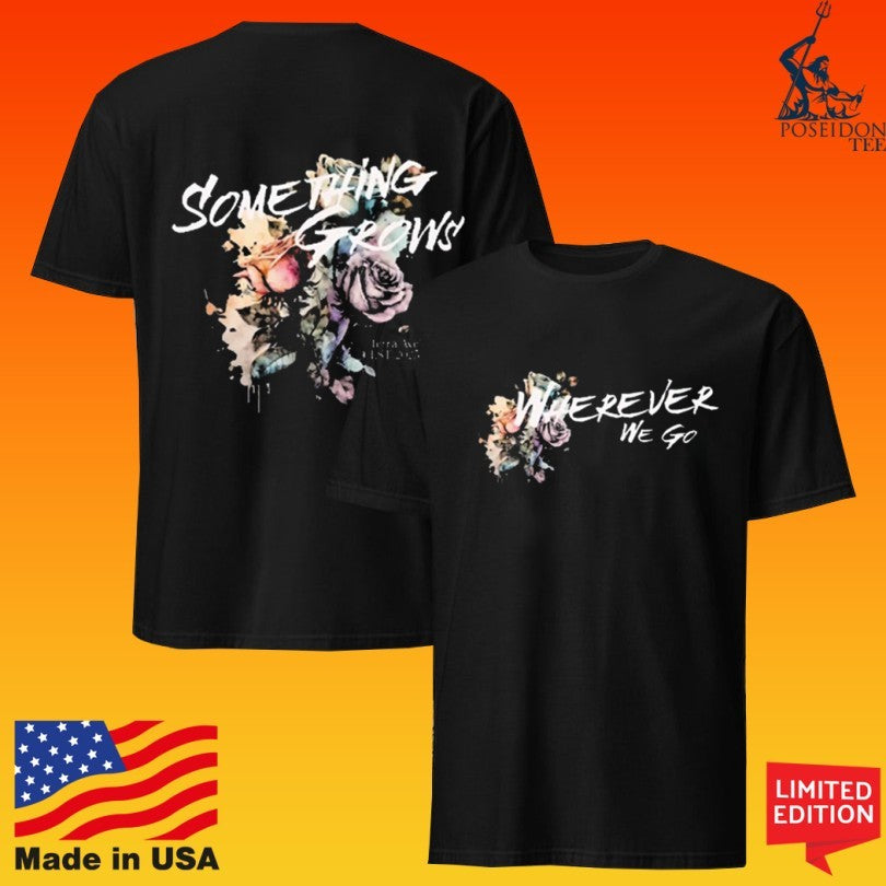 Terra Ave Wherever We Go Something Grows Unisex