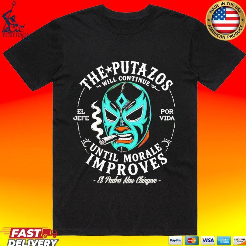 The Putazos Will Continue Until Morale Improves Jefe Unisex