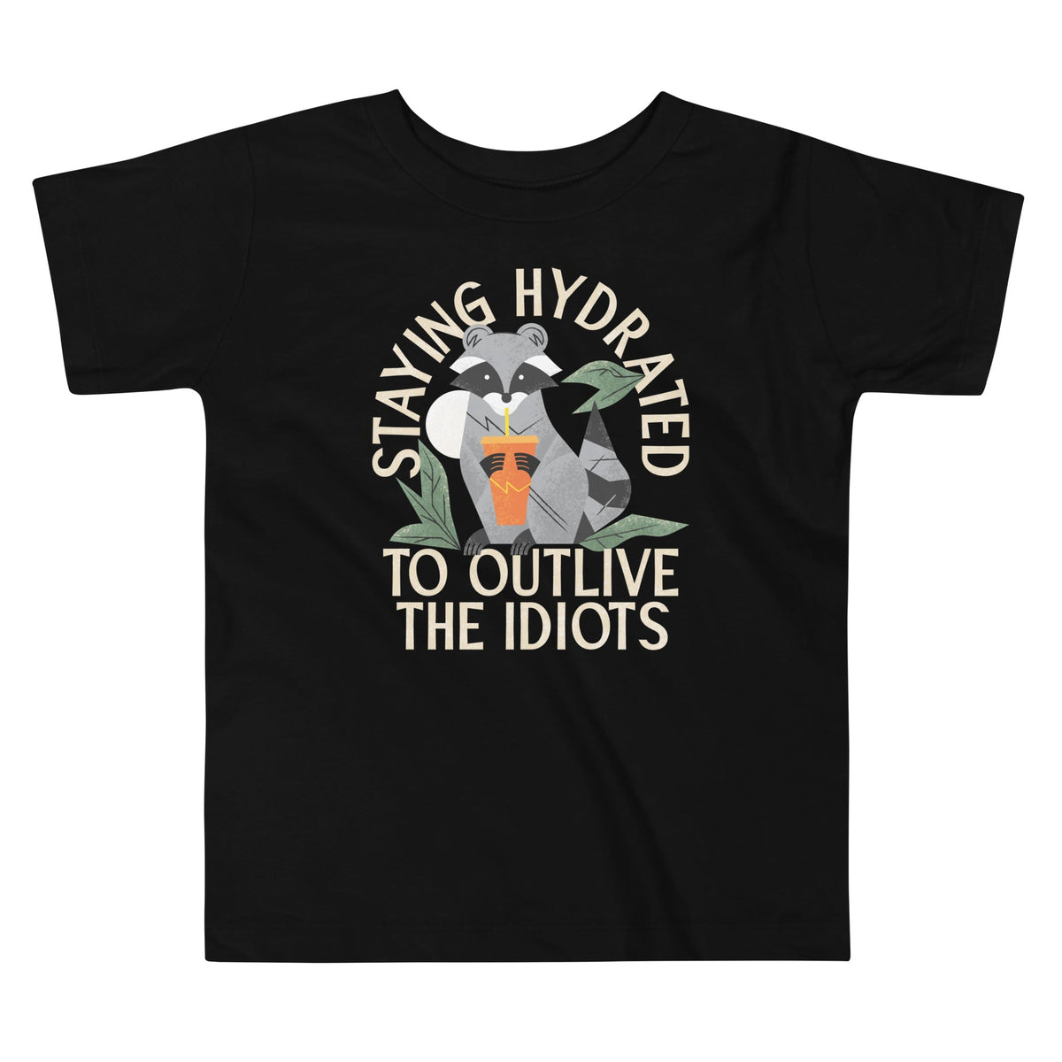 Staying Hydrated To Outlive The Idiots Kid's Toddler Tee