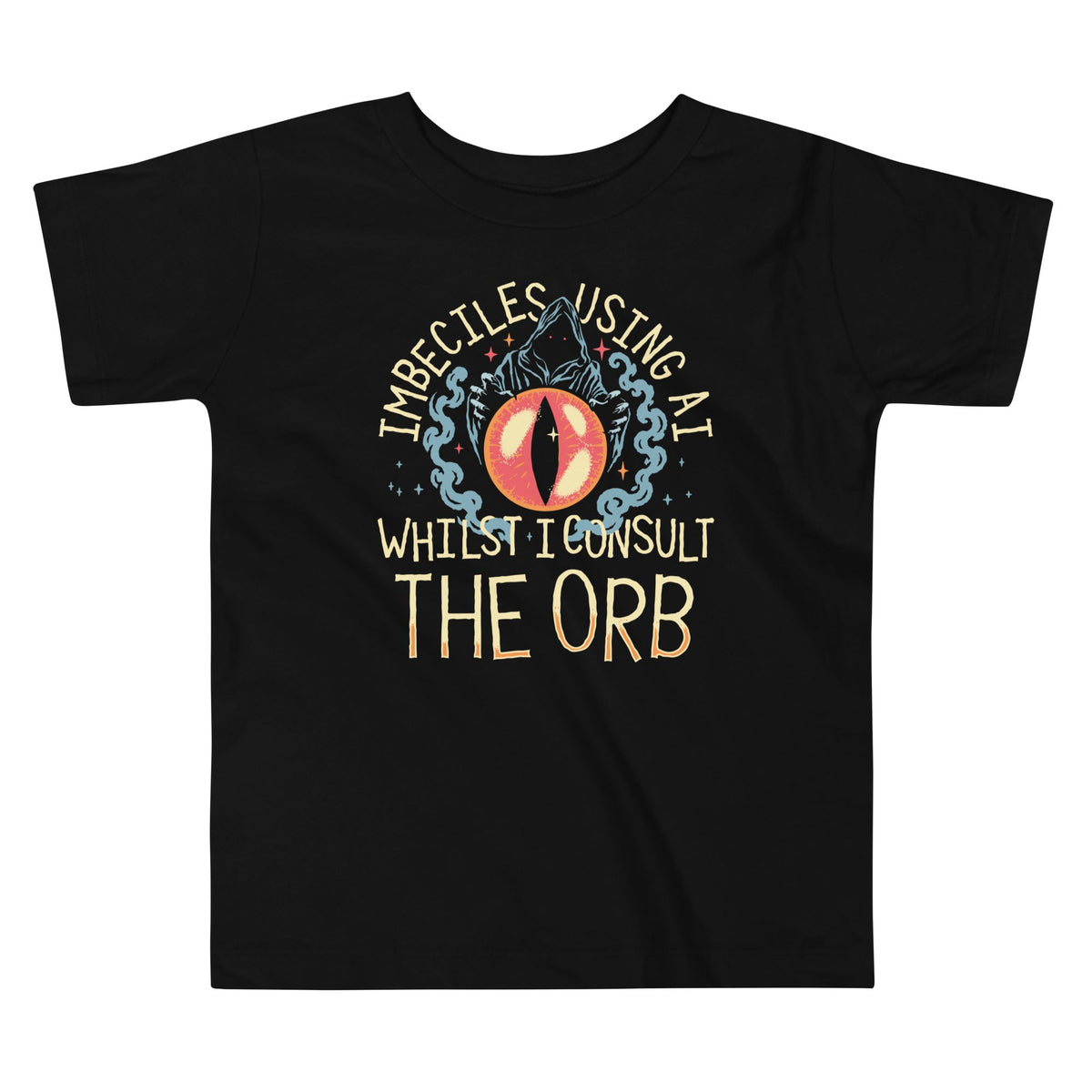 Imbeciles Using AI Whilst I Consult The Orb Kid's Toddler Tee