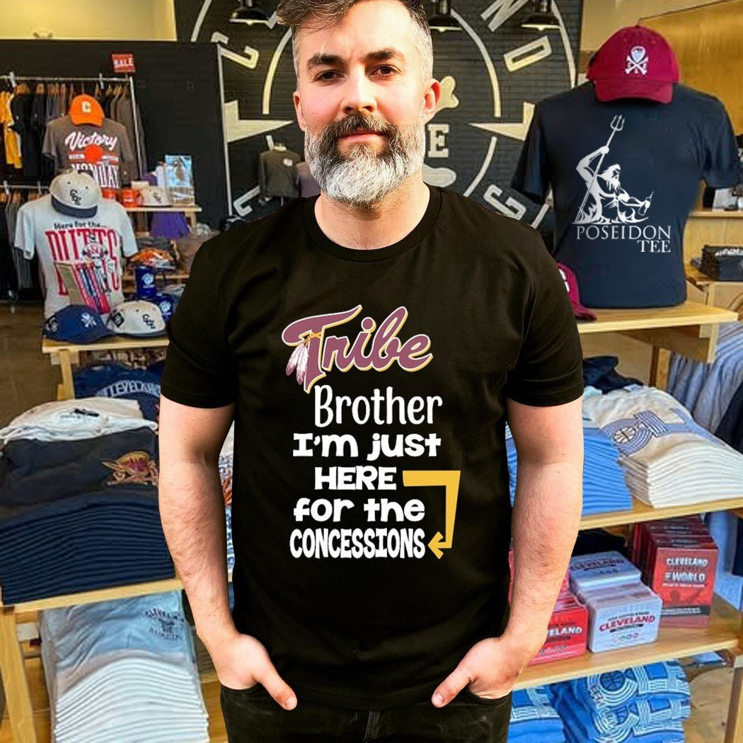 Tribe Brother I’m Just Here For The Concessions Unisex