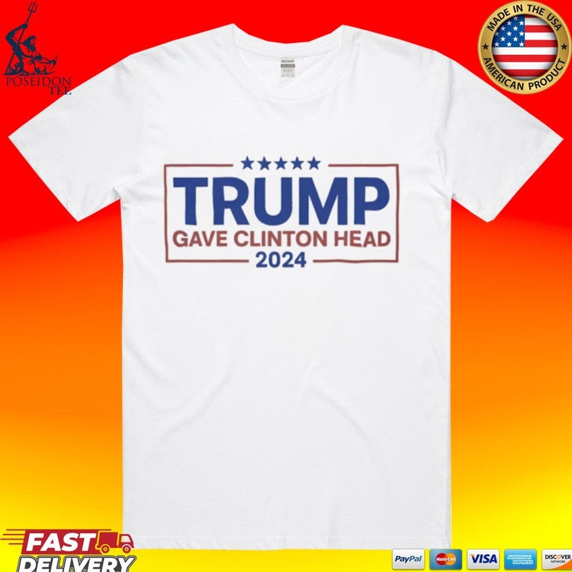 Trump Gave Clinton Head 2024 Unisex