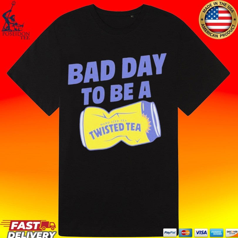 Twisted Tea Bad Day To Be Twisted Tea Unisex