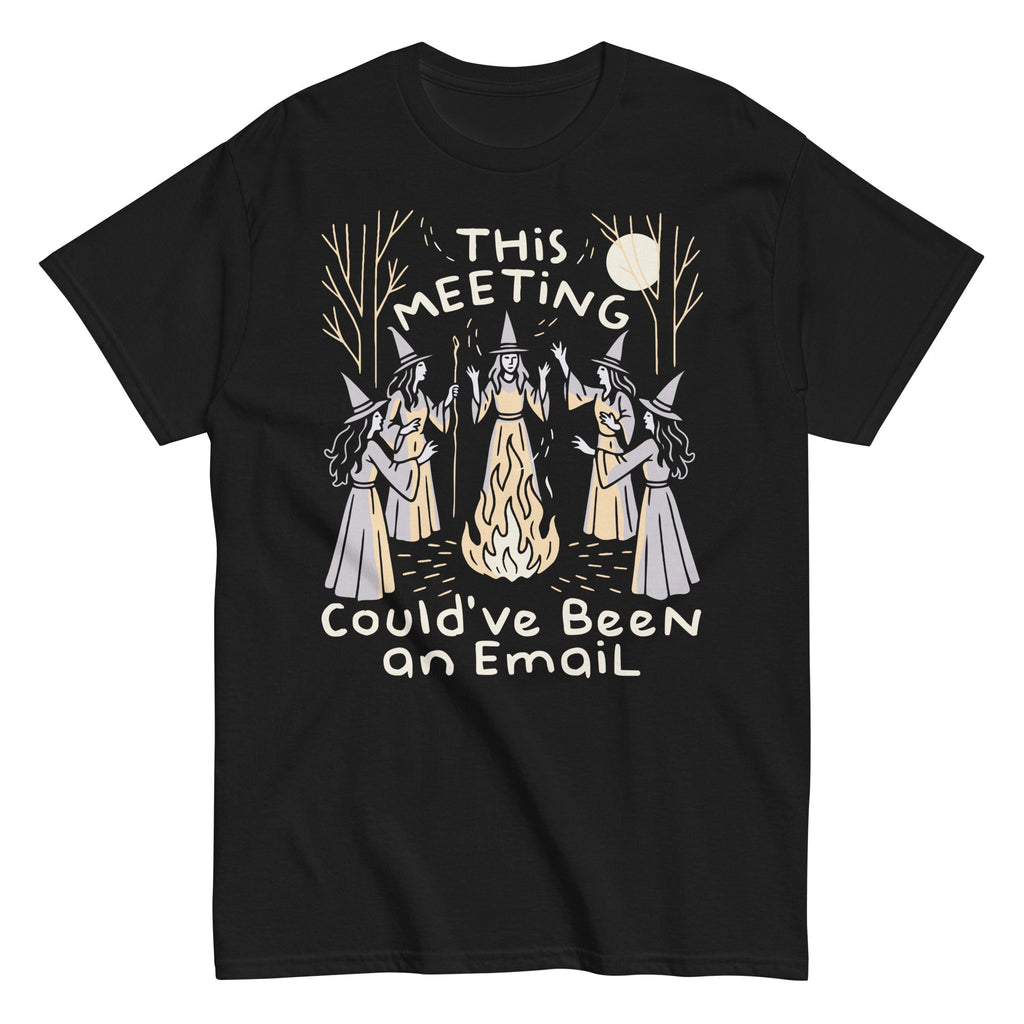 This Meeting Could've Been An Email Men's Classic Tee