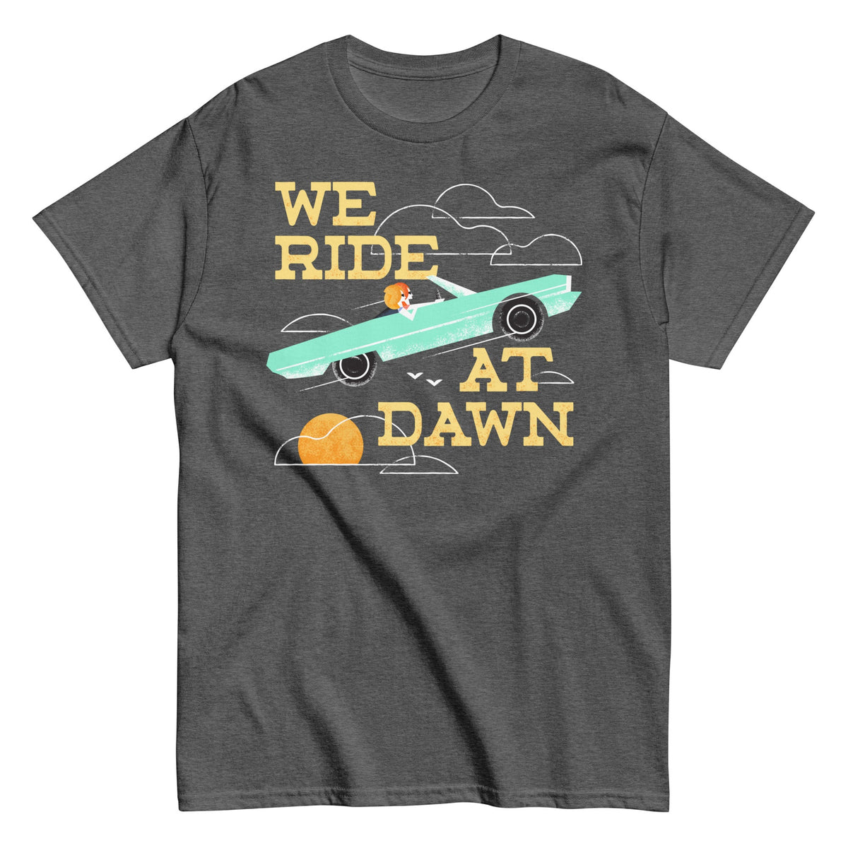 We Ride At Dawn Men's Classic Tee