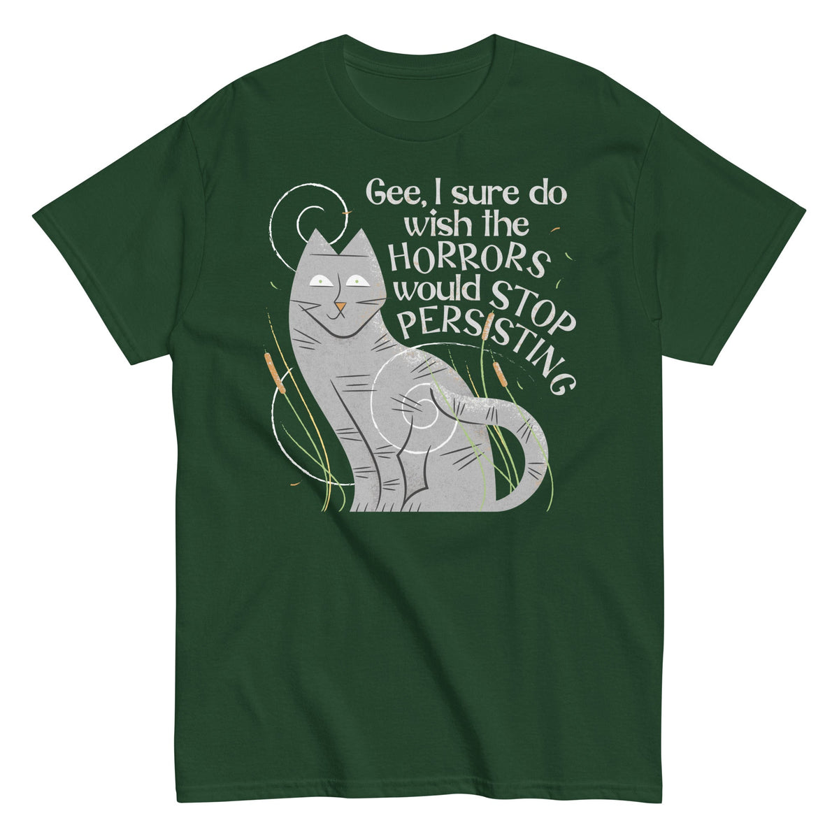 I Sure Do Wish The Horrors Would Stop Persisting Men's Classic Tee