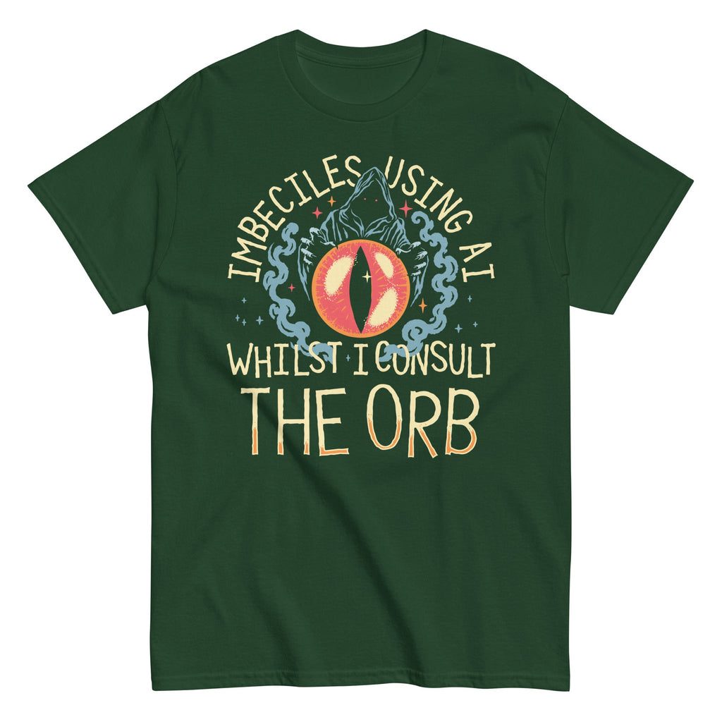 Imbeciles Using AI Whilst I Consult The Orb Men's Classic Tee