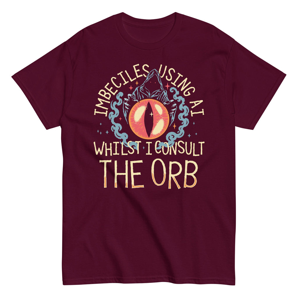 Imbeciles Using AI Whilst I Consult The Orb Men's Classic Tee