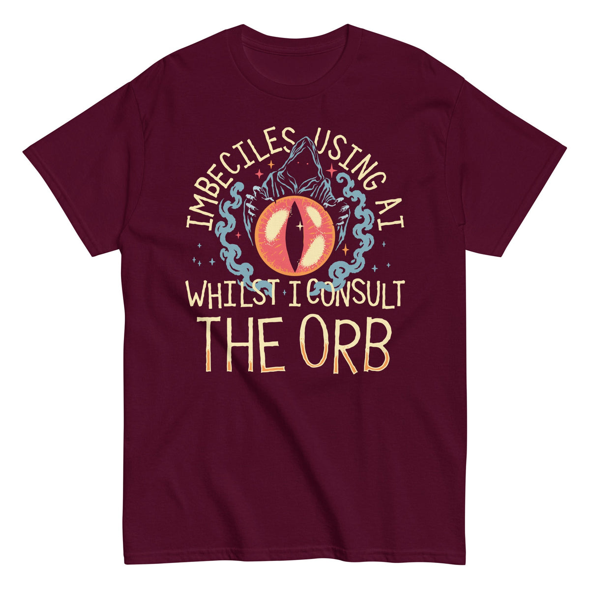 Imbeciles Using AI Whilst I Consult The Orb Men's Classic Tee