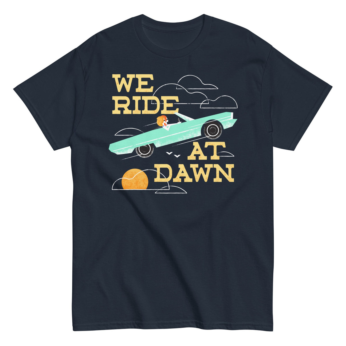 We Ride At Dawn Men's Classic Tee