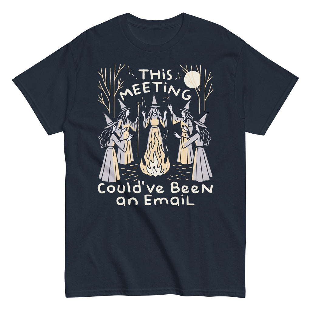 This Meeting Could've Been An Email Men's Classic Tee