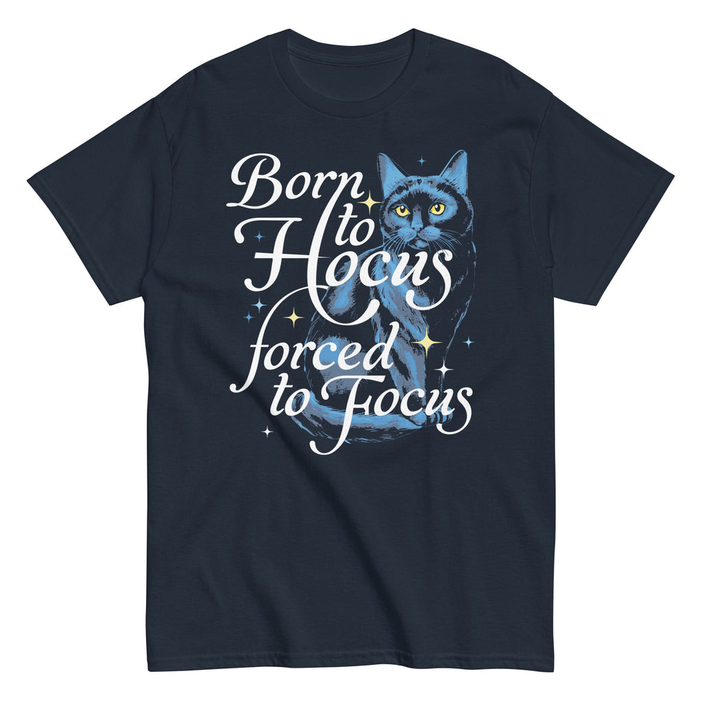 Born To Hocus Forced To Focus Men's Classic Tee