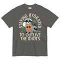 Staying Hydrated To Outlive The Idiots Men's Relaxed Fit Tee