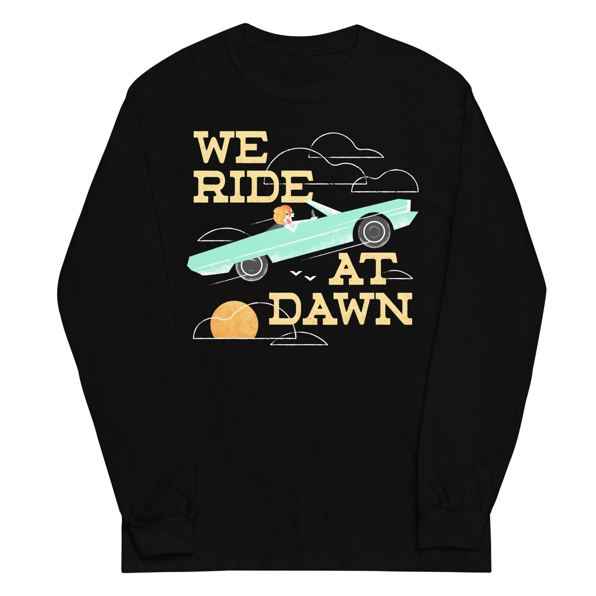We Ride At Dawn Unisex Long Sleeve Tee
