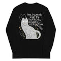 I Sure Do Wish The Horrors Would Stop Persisting Unisex Long Sleeve Tee