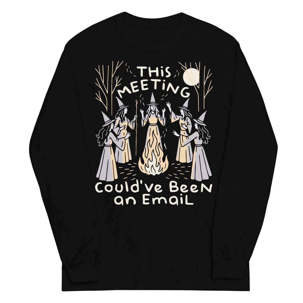 This Meeting Could've Been An Email Unisex Long Sleeve Tee