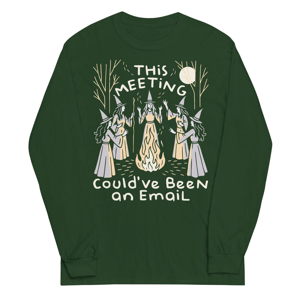 This Meeting Could've Been An Email Unisex Long Sleeve Tee