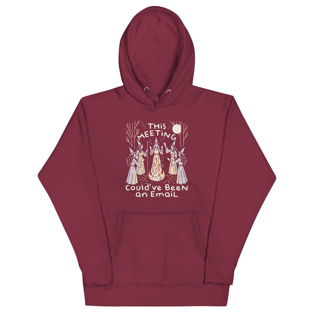 This Meeting Could've Been An Email Unisex Hoodie