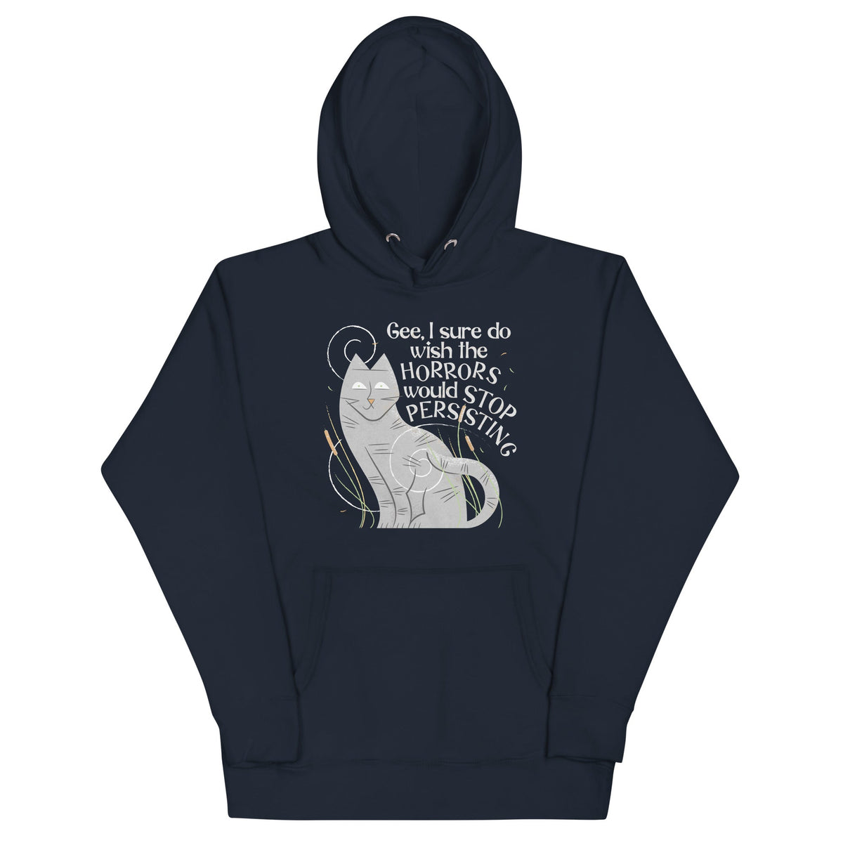I Sure Do Wish The Horrors Would Stop Persisting Unisex Hoodie