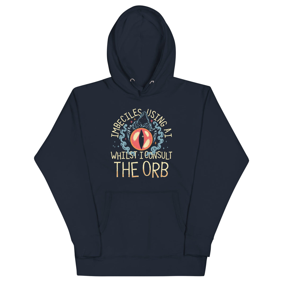 Imbeciles Using AI Whilst I Consult The Orb Unisex Hoodie