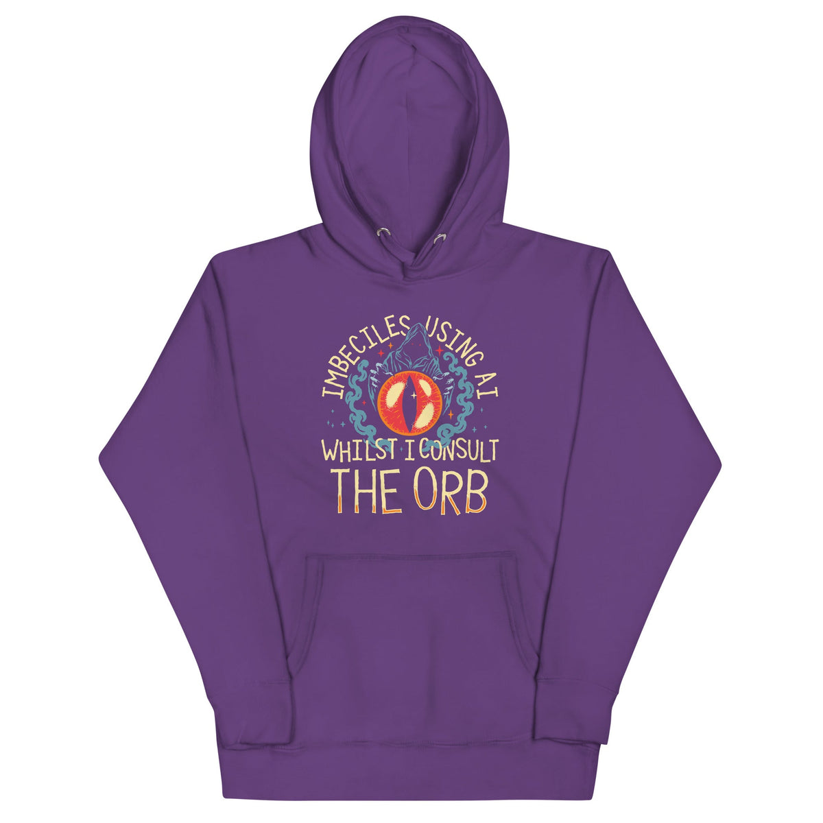 Imbeciles Using AI Whilst I Consult The Orb Unisex Hoodie