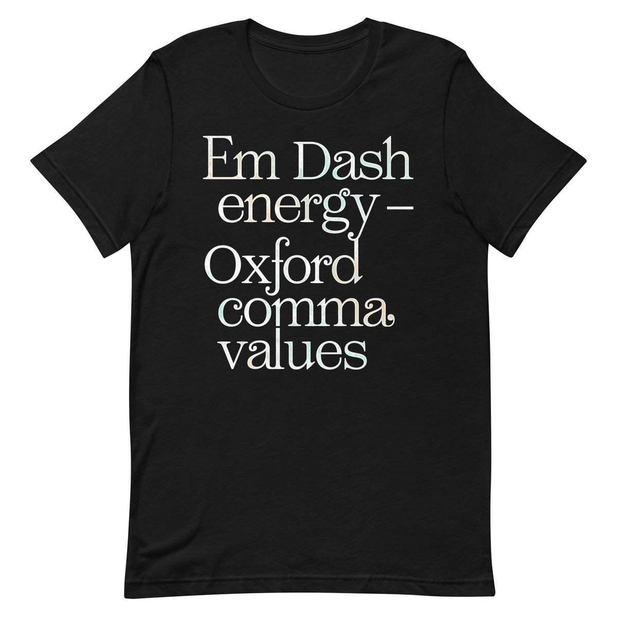 Em Dash Energy Oxford Comma Values Men's Signature Tee Unisex