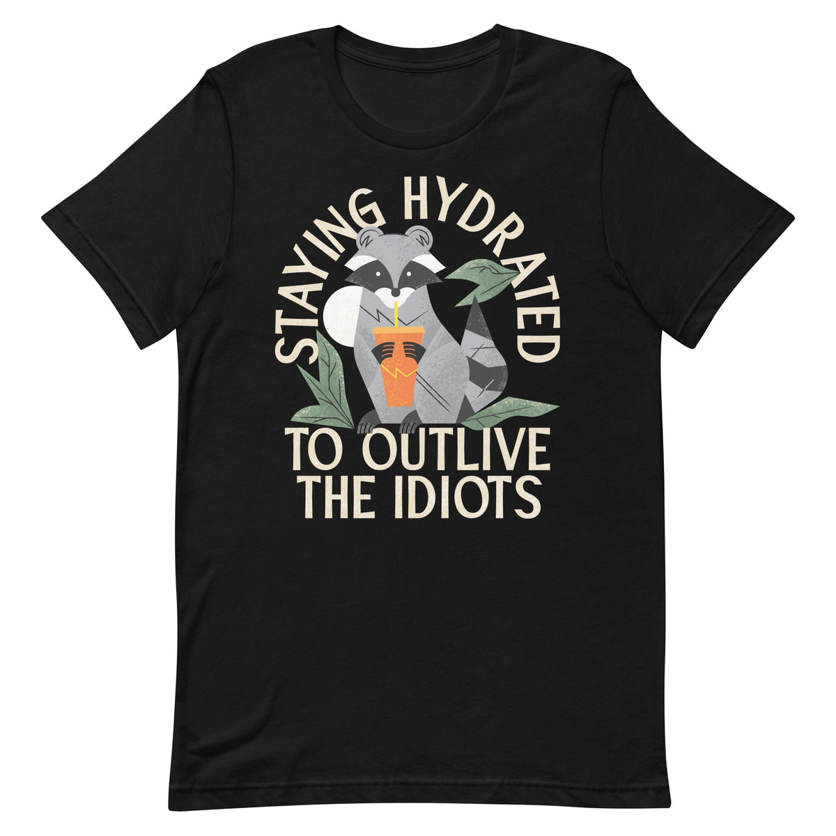 Staying Hydrated To Outlive The Idiots Men's Signature Tee