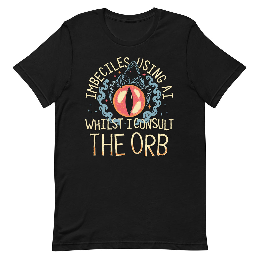 Imbeciles Using AI Whilst I Consult The Orb Men's Signature Tee