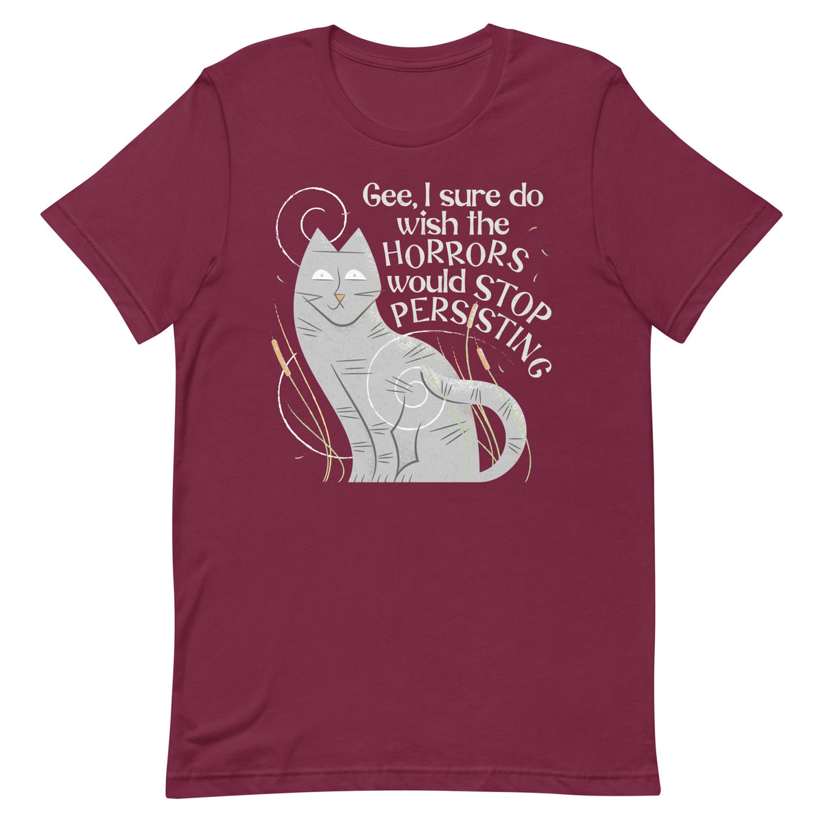 I Sure Do Wish The Horrors Would Stop Persisting Men's Signature Tee