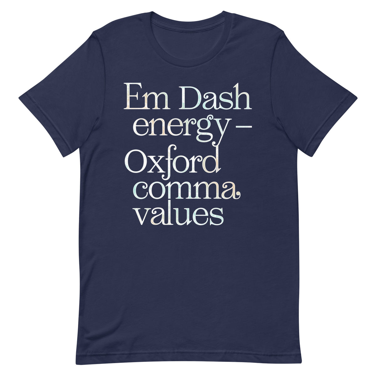 Em Dash Energy Oxford Comma Values Men's Signature Tee Unisex