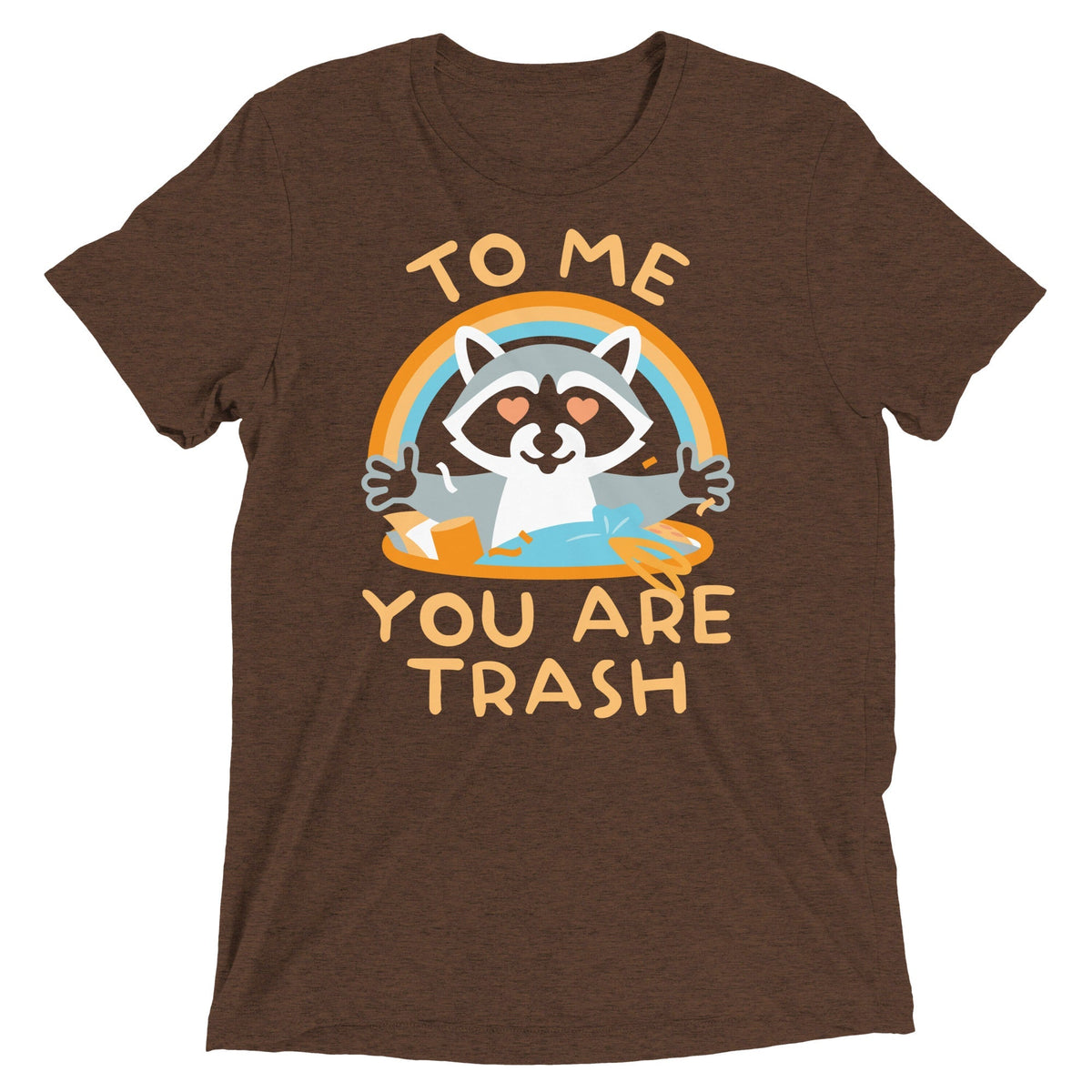 To Me You Are Trash Men's Tri-Blend Tee Unisex