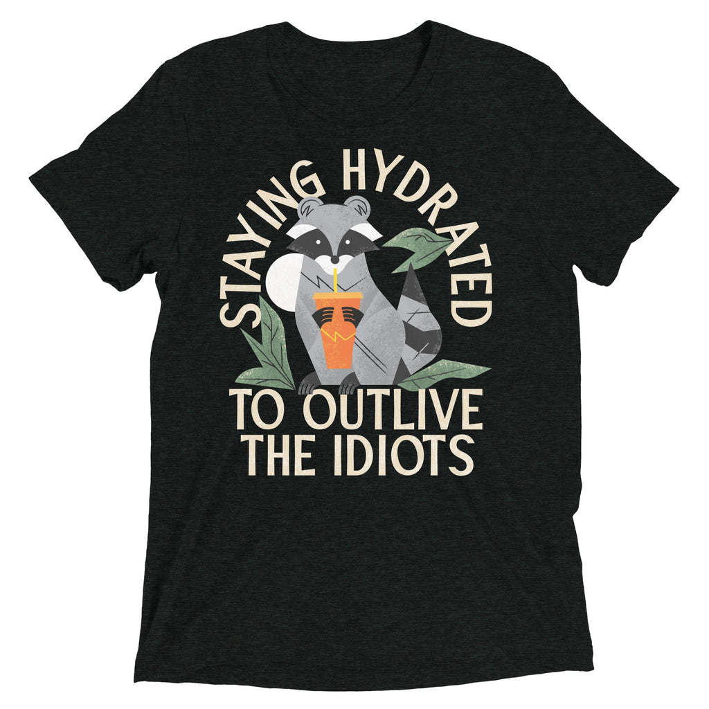 Staying Hydrated To Outlive The Idiots Men's Tri-Blend Tee