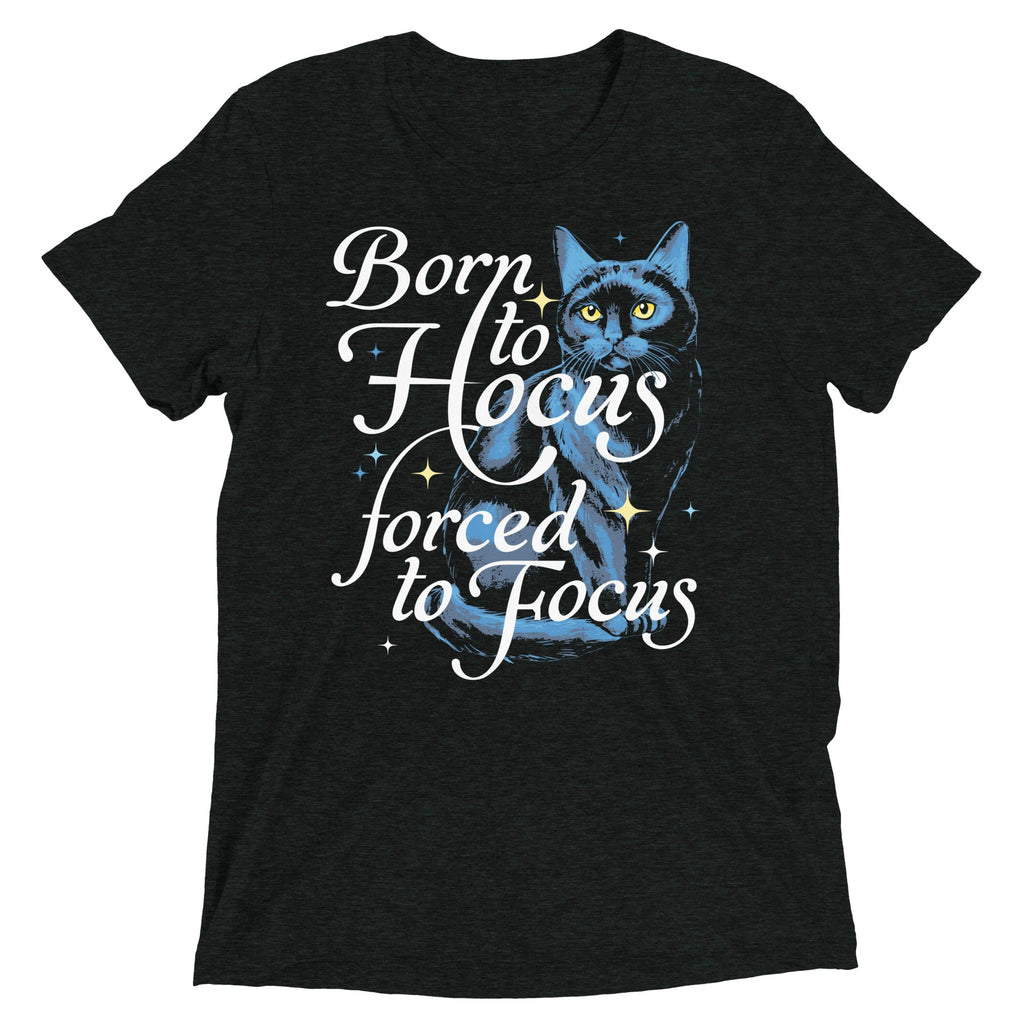 Born To Hocus Forced To Focus Men's Tri-Blend Tee