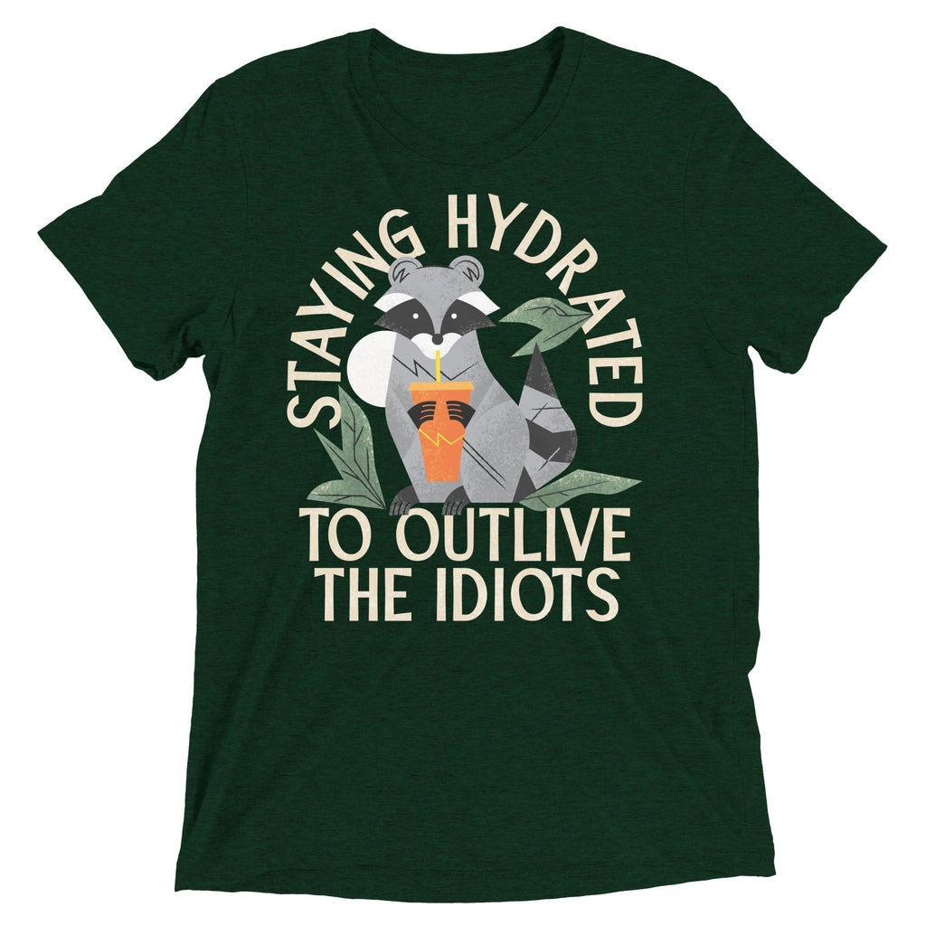 Staying Hydrated To Outlive The Idiots Men's Tri-Blend Tee