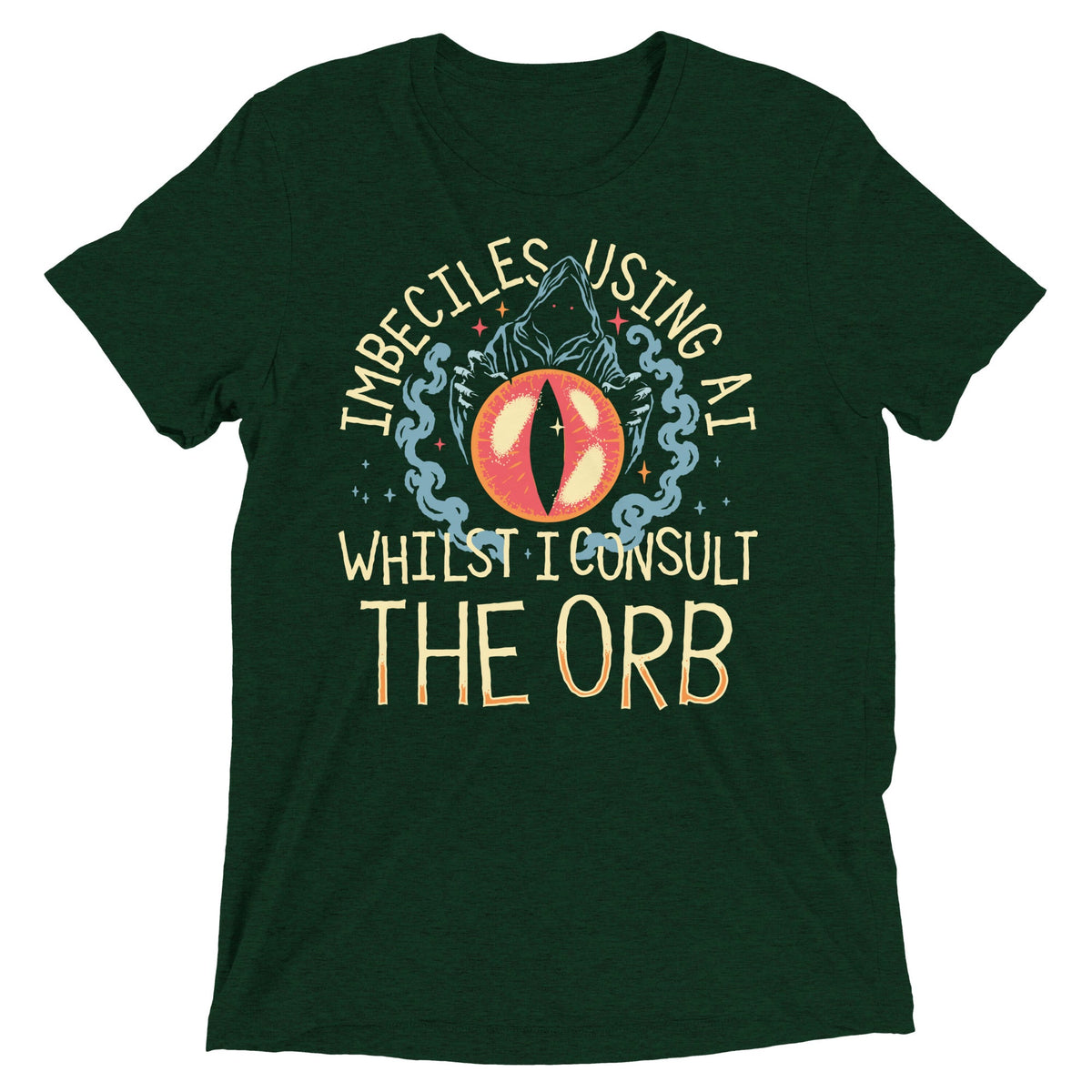 Imbeciles Using AI Whilst I Consult The Orb Men's Tri-Blend Tee